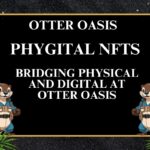 Phygital NFTs: Bridging Physical and Digital at Otter Oasis
