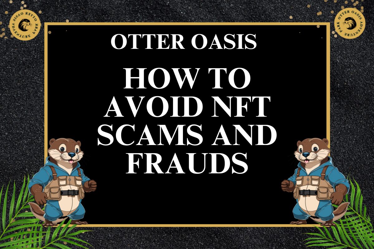 Read more about the article How to Avoid NFT Scams and Frauds