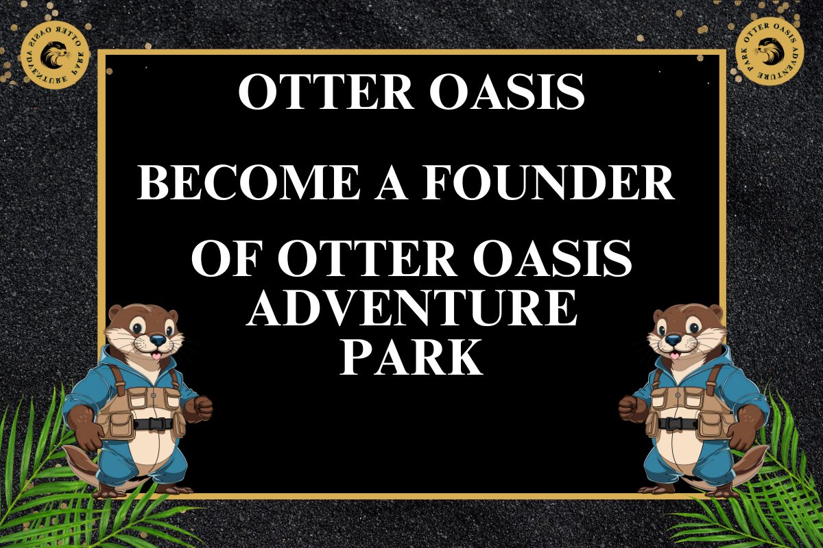 You are currently viewing Become a Founder of Otter Oasis Adventure Park