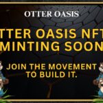 Otter Oasis NFTs Minting Soon Join the Movement to Build it.