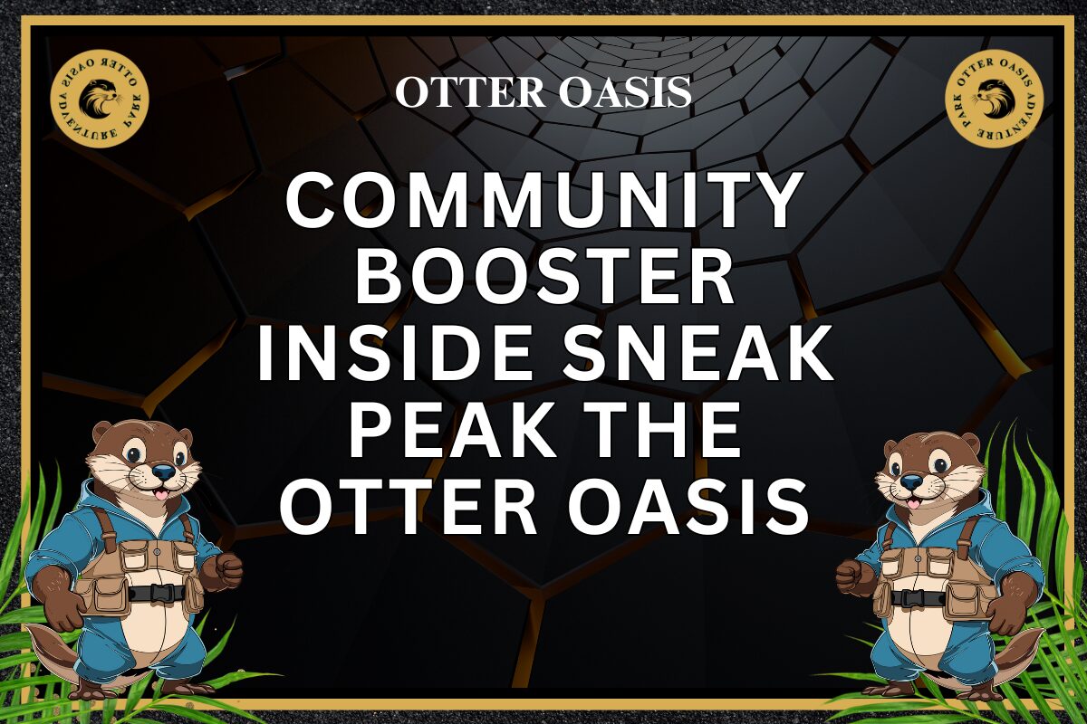 You are currently viewing Community Booster, Inside Sneak Peak the Otter Oasis