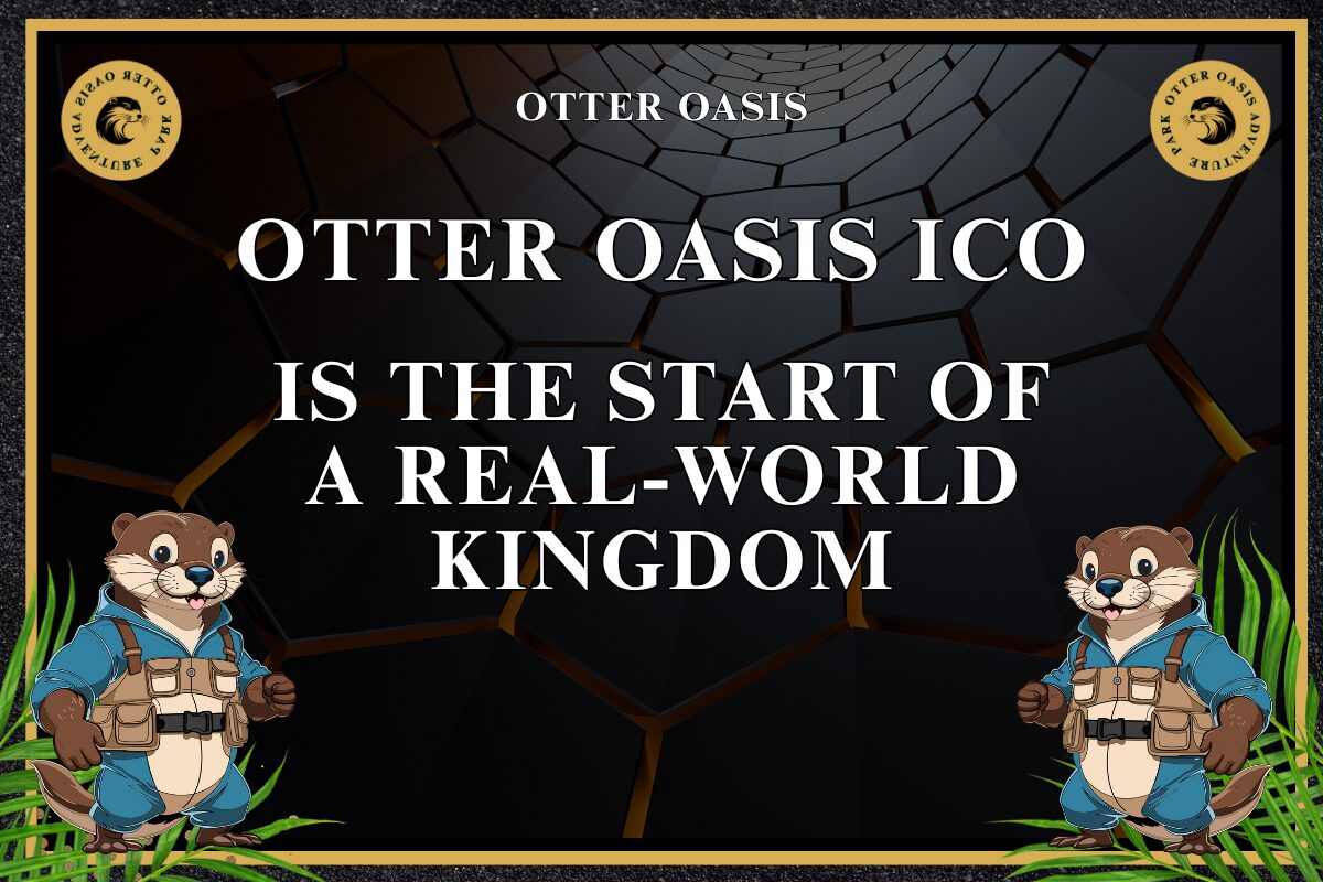 Read more about the article Otter Oasis ICO, Is the Start of a Real-World Kingdom