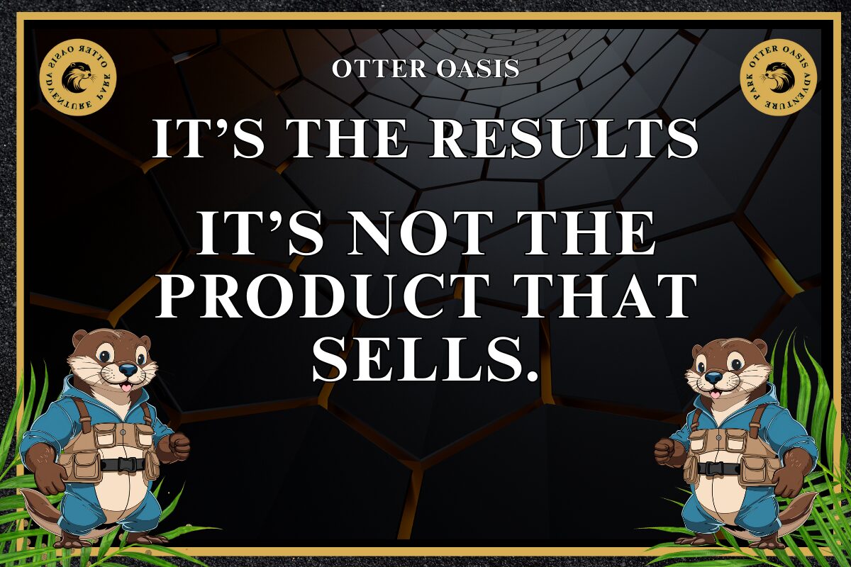 Read more about the article It’s the Results, It’s Not the Product That Sells.