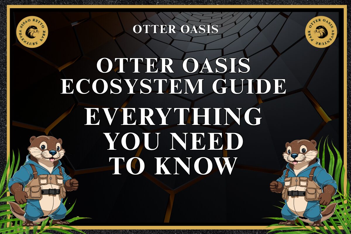 You are currently viewing Otter Oasis Ecosystem Guide: Everything You Need to Know