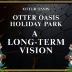 Otter Oasis Holiday Park: A Long-Term Vision
