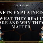 NFTs Explained: What They Really Are And Why They Matter